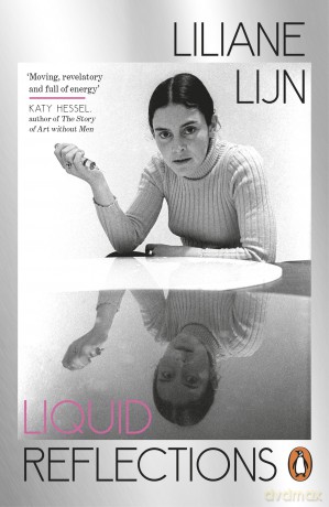 Liquid Reflections: A glittering coming-of-age memoir from the trailblazing artist - Liliane Lijn [KSIĄŻKA]