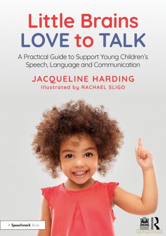 Little Brains Love to Talk: A Practical Guide to Support Young Children's Speech, Language and Communication - Harding Jacqueline [KSIĄŻKA]