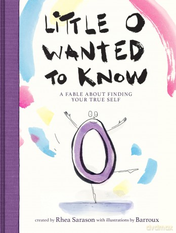 Little o Wanted to Know: A Fable About Finding Your True Self - Sarason Rhea [KSIĄŻKA]