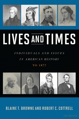 Lives and Times: Individuals and Issues in American History- To 1877 - Blaine T. Browne Rob [KSIĄŻKA]