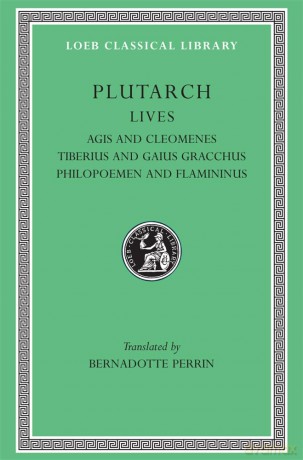 Lives, Volume X: Agis and Cleomenes. Tiberius and Gaius Gracchus. Philopoemen and Flamininus (Loeb Classical Library 102) - Plutarch, [KSIĄŻKA]