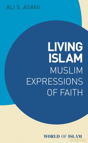 Living Islam: Muslim Expressions of Faith (World of Islam) - Ali S. Asani [KSIĄŻKA]