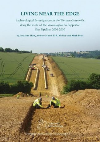 Living Near the Edge: Archaeological Investigations in the Western Cotswolds along the route of the Wormington to Sapperton Gas Pipeline, 2006-2010: 9 (Cotswold Archaeology Monograph) - Jonathan Hart [KSIĄŻKA]