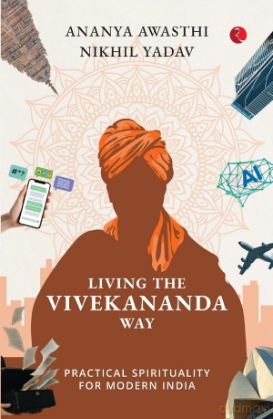 Living the Vivekananda Way: Practical Spirituality for Modern India - Ananya Awasthi [KSIĄŻKA]