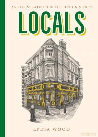 Locals: An Illustrated Ode to London's Pubs - Lydia Wood [KSIĄŻKA]
