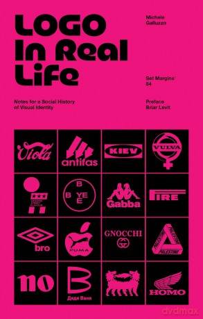 Logo In Real Life: Notes for a social history of visual identity - Michele Galluzzo [KSIĄŻKA]