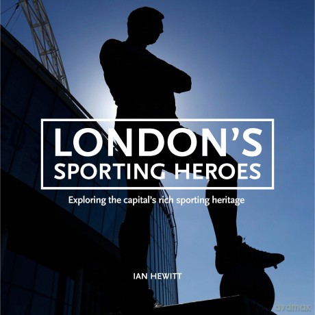London's Sporting Heroes: Exploring the capital's rich sporting heritage through plaques, statues and murals - Ian Hewitt [KSIĄŻKA]