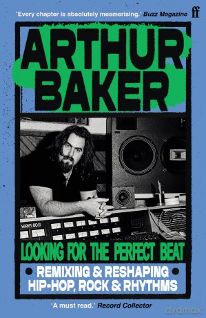 Looking for the Perfect Beat: Remixing and Reshaping Hip-Hop, Rock and Rhythms - Arthur Baker [KSIĄŻKA]