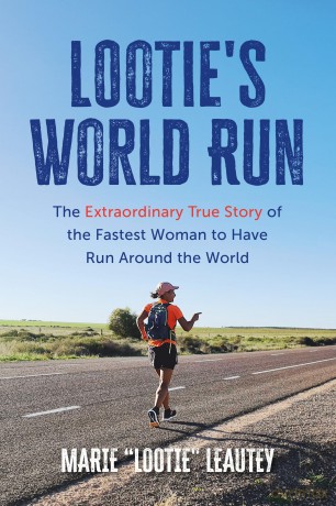 Lootie's World Run: The Extraordinary True Story of the Fastest Woman to Have Run Around the World - Marie Leautey [KSIĄŻKA]