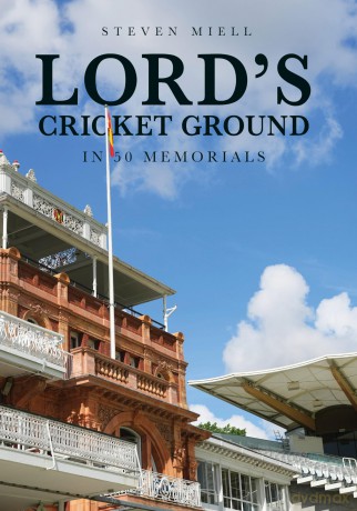 Lord's Cricket Ground in 50 Memorials - Steven Miell [KSIĄŻKA]