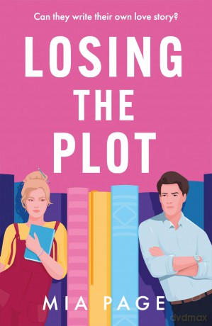 Losing the Plot: Your new favourite gorgeously uplifting bookish rom-com - Mia Page [KSIĄŻKA]