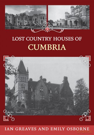 Lost Country Houses of Cumbria - Ian Greaves [KSIĄŻKA]