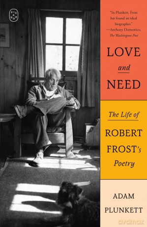 Love and Need: The Life of Robert Frost's Poetry - Adam Plunkett [KSIĄŻKA]