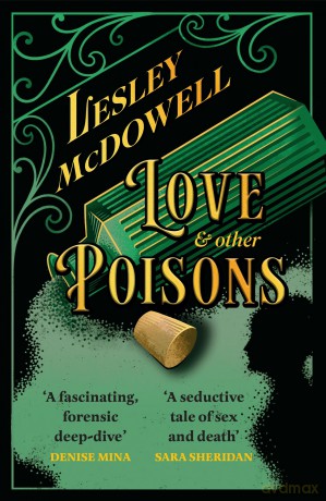 Love and Other Poisons: a gripping historical tale of scandal and murder, based on a true story - Lesley Mcdowell [KSIĄŻKA]