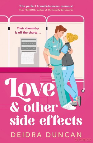 Love and Other Side Effects: the perfect friends-to-lovers romance for fans of Abby Jimenez and Grey's Anatomy - Deidra Duncan [KSIĄŻKA]