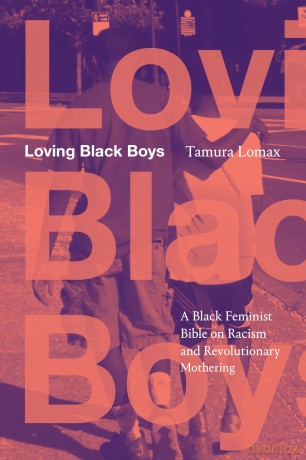 Loving Black Boys: A Black Feminist Bible on Racism and Revolutionary Mothering - Tamura Lomax [KSIĄŻKA]