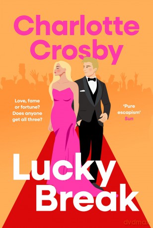 Lucky Break: The outrageous and hilarious fiction debut from the unofficial queen of the screen, Charlotte Crosby - Charlotte Crosby [KSIĄŻKA]
