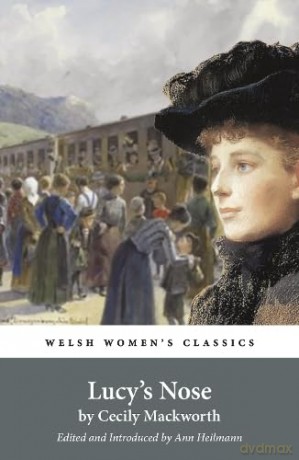 Lucy's Nose: 38 (Welsh Women's Classics) - Cecily Mackworth [KSIĄŻKA]