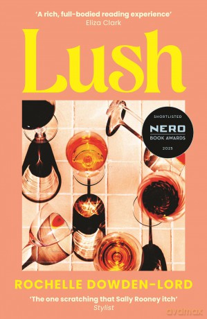 Lush: Shortlisted for the Nero Book Award for Debut Fiction - R Dowden-Lord [KSIĄŻKA]