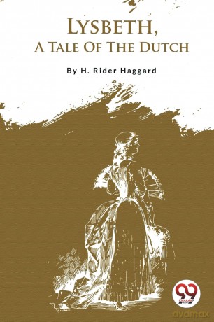 Lysbeth, a Tale of the Dutch - H.Rider Haggard [KSIĄŻKA]