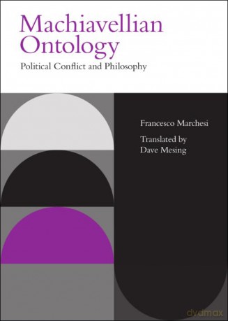 Machiavellian Ontology: Political Conflict and Philosophy (Incitements) - Marchesi Francesco [KSIĄŻKA]