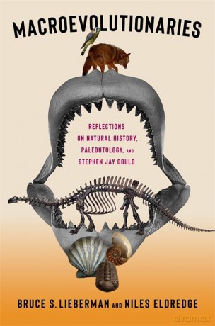 Macroevolutionaries: Reflections on Natural History, Paleontology, and Stephen Jay Gould - Bruce Lieberman [KSIĄŻKA]