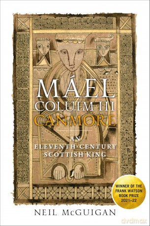 Máel Coluim III, 'Canmore': An Eleventh-Century Scottish King [KSIĄŻKA]
