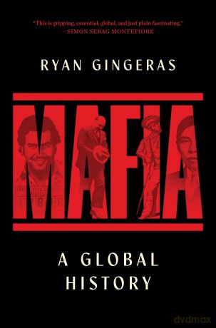 Mafia: A Global History - Ryan Gingeras [KSIĄŻKA]