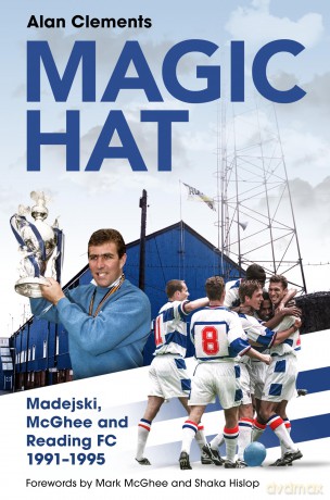 Magic Hat: Madejski, McGhee and Reading Football Club - Alan Clements [KSIĄŻKA]