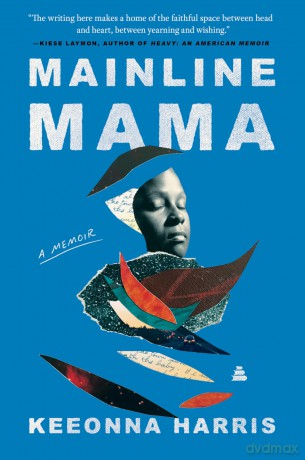 Mainline Mama: A Memoir - Harris Keeonna [KSIĄŻKA]