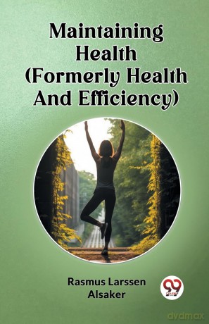 Maintaining Health (Formerly Health And Efficiency) (Edition2024) - Rasmus Lars Alsaker [KSIĄŻKA]