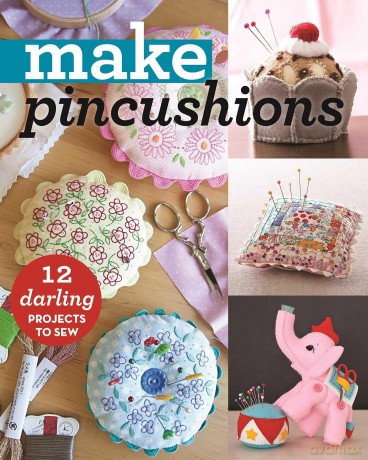 Make Pincushions: 10 Darling Projects to Sew (Make Series) [KSIĄŻKA]