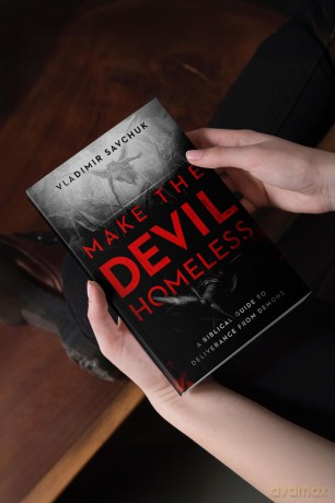 Make the Devil Homeless: A Biblical Guide to Deliverance from Demons - Vladimir Savchuk [KSIĄŻKA]