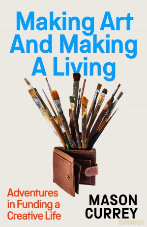 Making Art and Making a Living - Mason Currey [KSIĄŻKA]