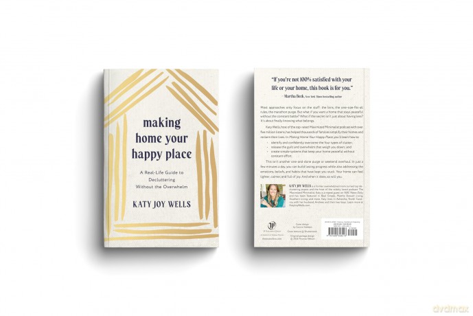 Making Home Your Happy Place: A Real-Life Guide to Decluttering Without the Overwhelm - Katy Wells [KSIĄŻKA]