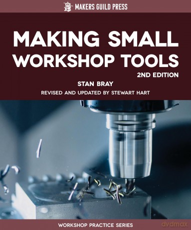 Making Small Workshop Tools (Workshop Practice Series) - Stan Bray [KSIĄŻKA]