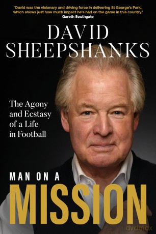 Man on a Mission: The Agony and Ecstasy of a Life in Football - David Sheepshanks [KSIĄŻKA]