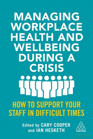 Managing Workplace Health and Wellbeing during a Crisis: How to Support your Staff in Difficult Times - Cary Cooper [KSIĄŻKA]