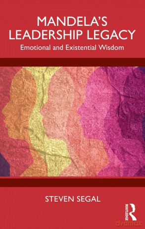 Mandela's Leadership Legacy: Emotional and Existential Wisdom - Segal Steven [KSIĄŻKA]