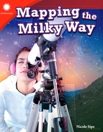 Mapping the Milky Way (Smithsonian: Informational Text) - Nicole Sipe [KSIĄŻKA]