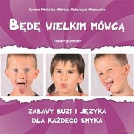 Będę wielkim mówcą. Poziom 1 Zabawy buzi i języka [KSIĄŻKA]
