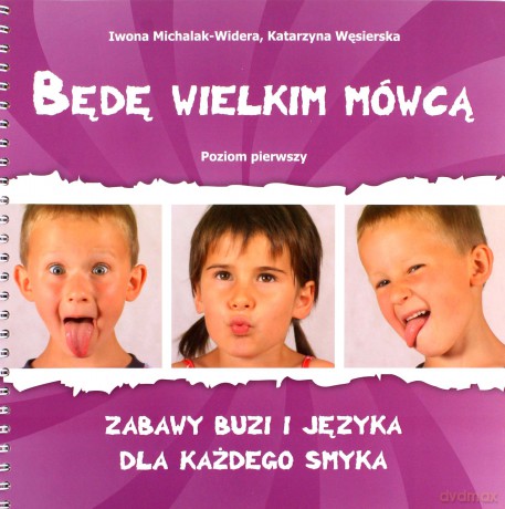 Będę wielkim mówcą. Poziom 1 Zabawy buzi i języka [KSIĄŻKA]
