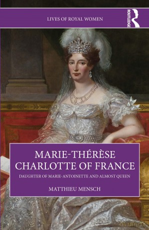 Marie-Thérese Charlotte of France: Daughter of Marie-Antoinette and Almost Queen (Lives of Royal Women) - Mensch Matthieu [KSIĄŻKA]
