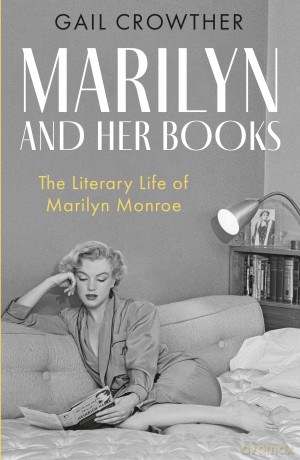Marilyn And Her Books: The Literary Life of Marilyn Monroe - Gail Crowther [KSIĄŻKA]