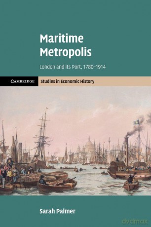 Maritime Metropolis: London and its Port, 1780-1914 (Cambridge Studies in Economic History - Second Series) - Palmer Sarah [KSIĄŻKA]