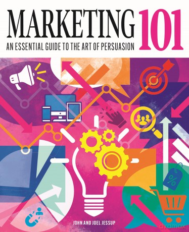 Marketing 101: An Essential Guide to the Art of Persuasion (Knowledge 101) - John Jessup [KSIĄŻKA]