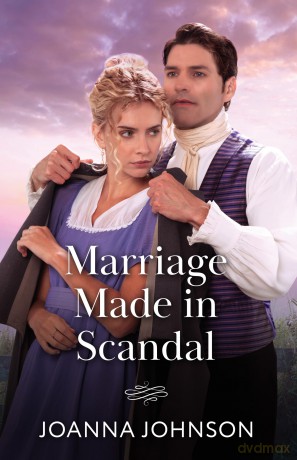 Marriage Made In Scandal: A grumpy vs sunshine historical romance perfect for fans of brooding barons, marriage deals, and haunted pasts in 2026! - Joanna Johnson [KSIĄŻKA]