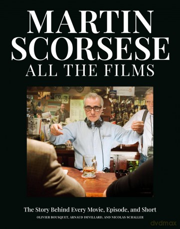 Martin Scorsese All the Films: The Story Behind Every Movie, Episode, and Short - Olivier Bousquet [KSIĄŻKA]