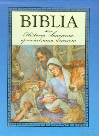 Biblia - historia zbawienia opowiedziana dzieciom [KSIĄŻKA]
