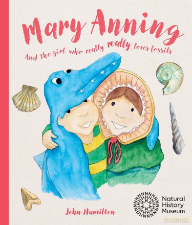 Mary Anning and the Girl Who Really Really Loves Fossils - John Hamilton [KSIĄŻKA]